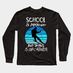 School Is Important But Skiing Is Importanter Funny Shirt Long Sleeve T-Shirt